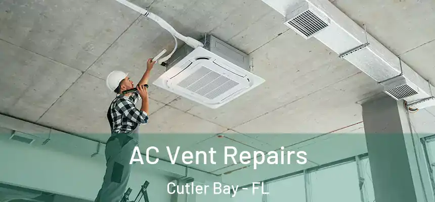  AC Vent Repairs Cutler Bay - FL