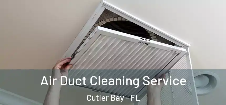  Air Duct Cleaning Service Cutler Bay - FL