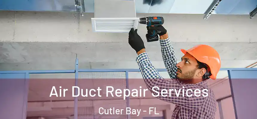  Air Duct Repair Services Cutler Bay - FL
