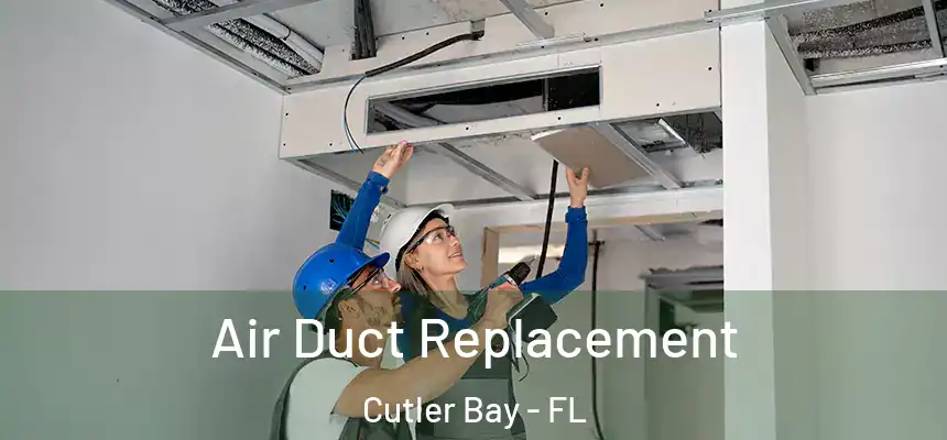  Air Duct Replacement Cutler Bay - FL