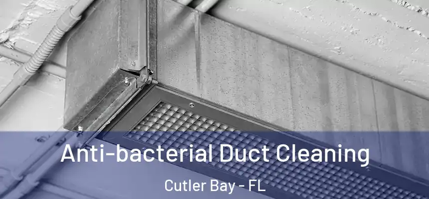  Anti-bacterial Duct Cleaning Cutler Bay - FL
