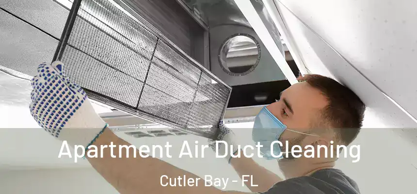  Apartment Air Duct Cleaning Cutler Bay - FL