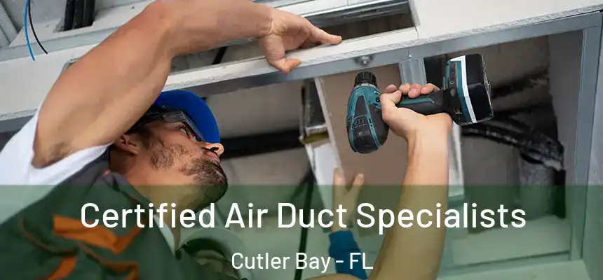  Certified Air Duct Specialists Cutler Bay - FL