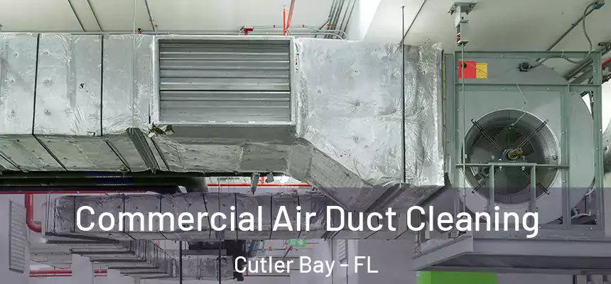  Commercial Air Duct Cleaning Cutler Bay - FL
