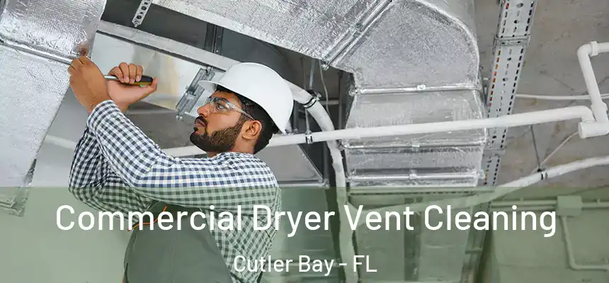  Commercial Dryer Vent Cleaning Cutler Bay - FL