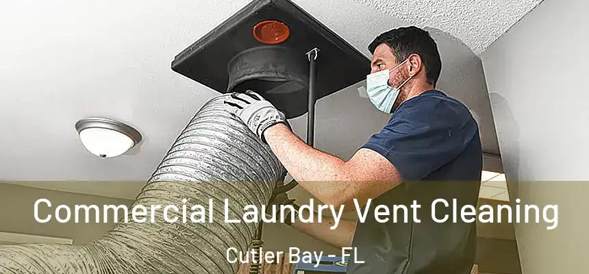  Commercial Laundry Vent Cleaning Cutler Bay - FL