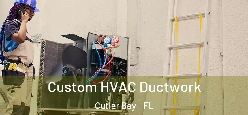  Custom HVAC Ductwork Cutler Bay - FL