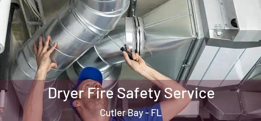  Dryer Fire Safety Service Cutler Bay - FL