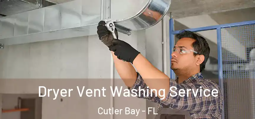  Dryer Vent Washing Service Cutler Bay - FL