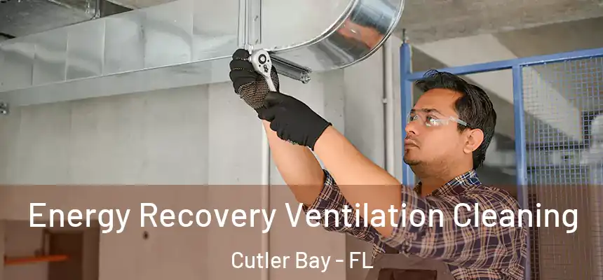 Energy Recovery Ventilation Cleaning Cutler Bay - FL