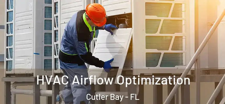  HVAC Airflow Optimization Cutler Bay - FL