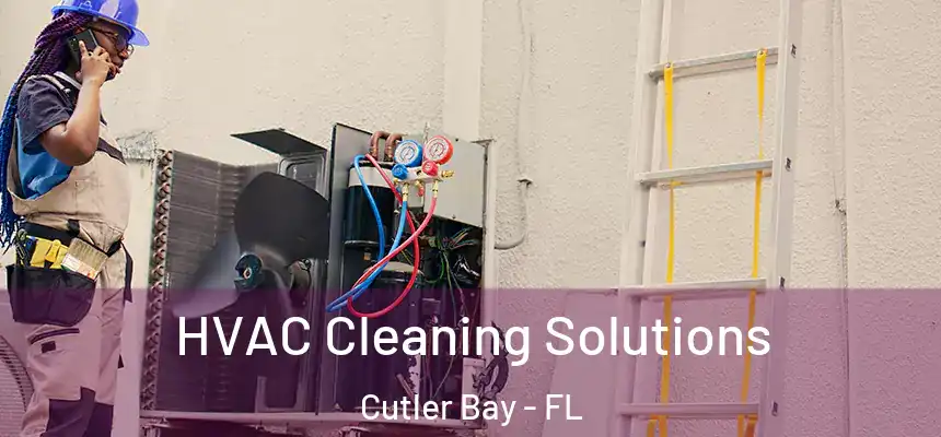  HVAC Cleaning Solutions Cutler Bay - FL
