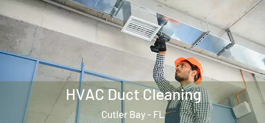  HVAC Duct Cleaning Cutler Bay - FL