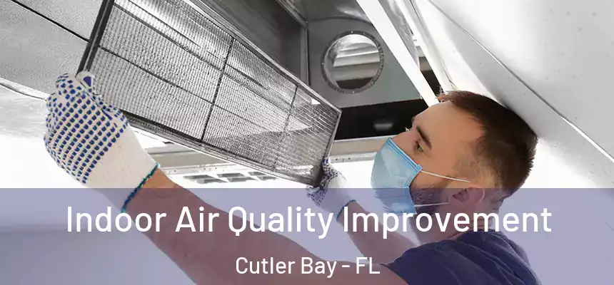  Indoor Air Quality Improvement Cutler Bay - FL