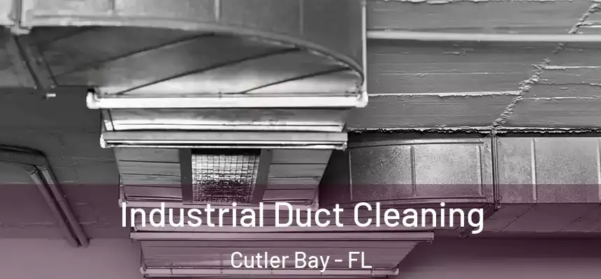  Industrial Duct Cleaning Cutler Bay - FL