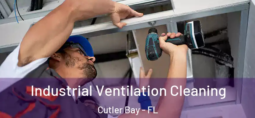  Industrial Ventilation Cleaning Cutler Bay - FL