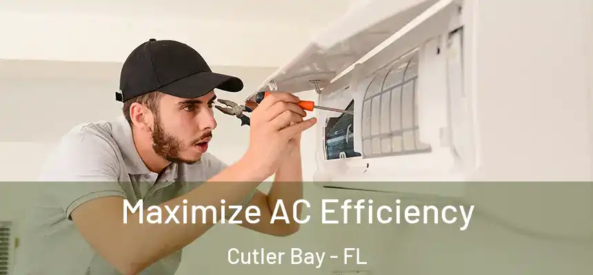  Maximize AC Efficiency Cutler Bay - FL