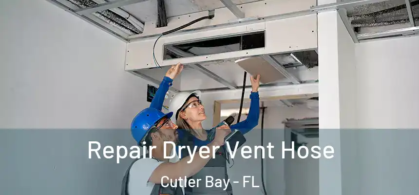 Repair Dryer Vent Hose Cutler Bay - FL