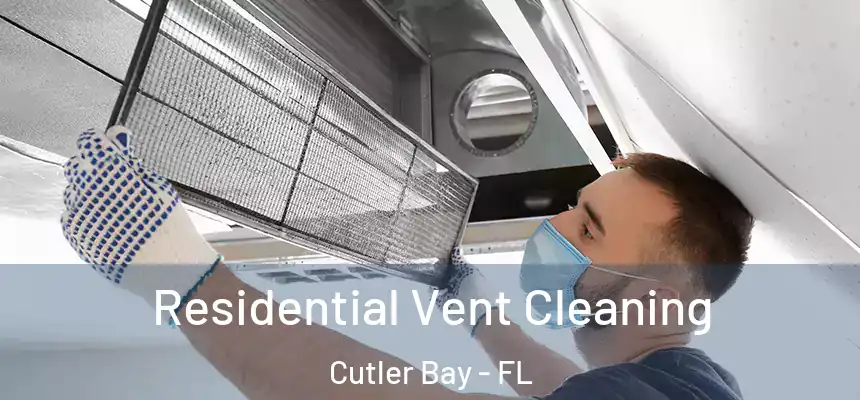  Residential Vent Cleaning Cutler Bay - FL