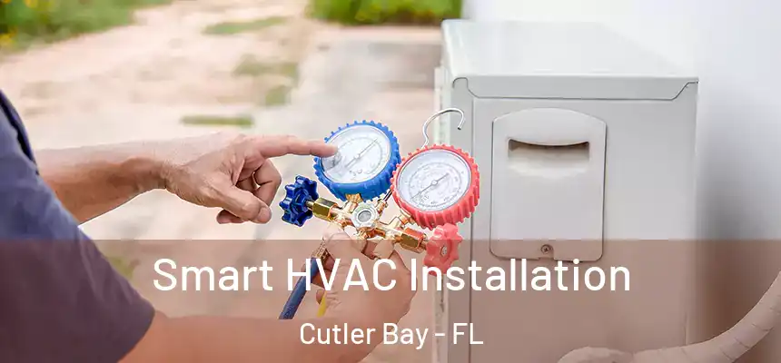  Smart HVAC Installation Cutler Bay - FL