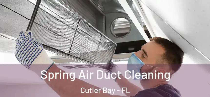 Spring Air Duct Cleaning Cutler Bay - FL