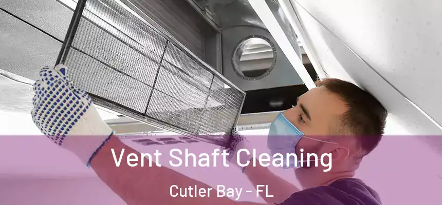  Vent Shaft Cleaning Cutler Bay - FL